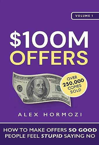$100M Offers: How To Make Offers So Good People Feel Stupid Saying No (Acquisition.com $100M Series Book 1) (English Edition)