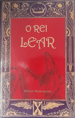 O Rei Lear – a tragédia do poder e da desgraça
