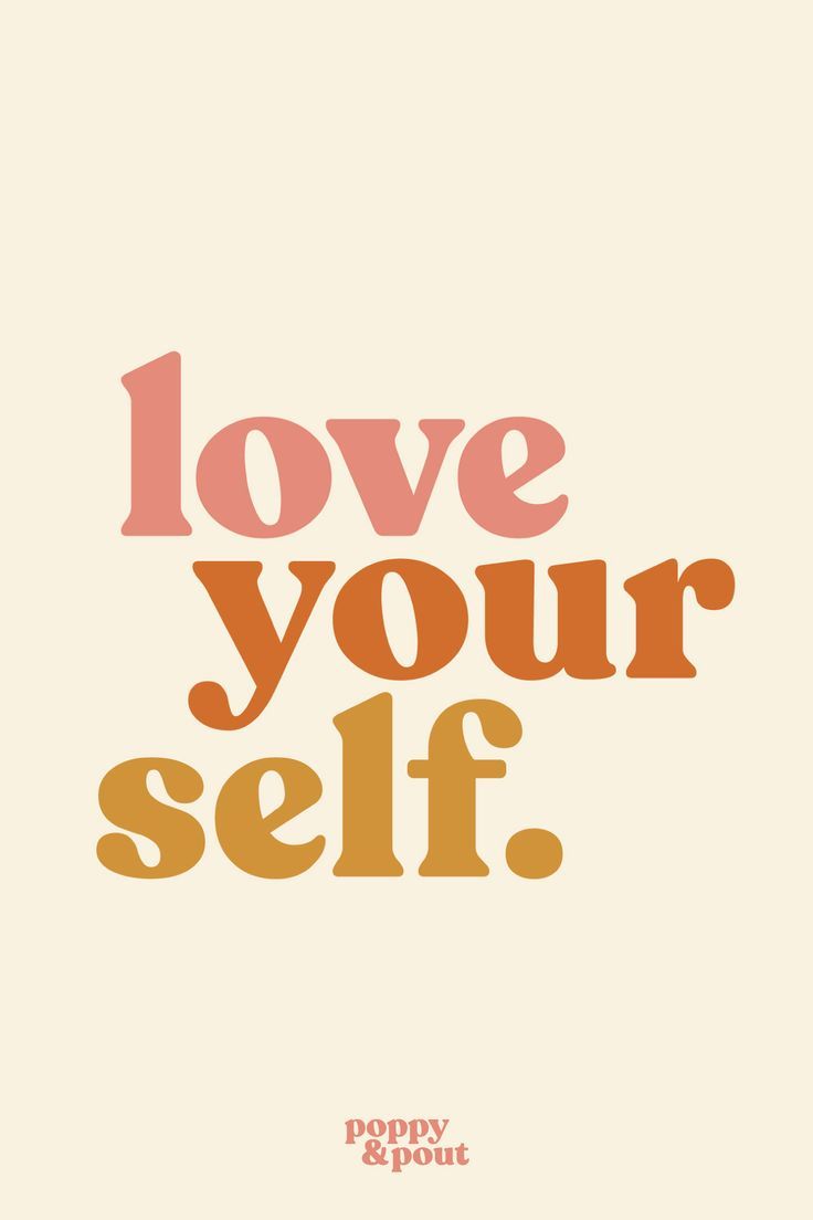 love your self!