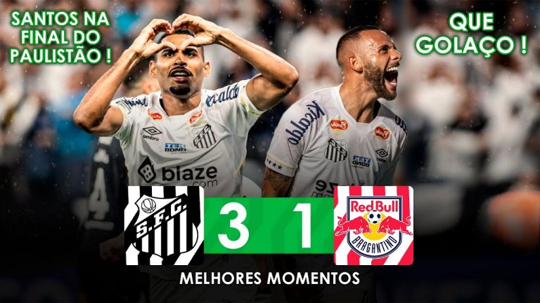 O GIGANTE ESTÁ DE VOLTA A UMA FINAL | Santos 3 x 1 RB Bragantino | Melhores Momentos | HD 27/03/2024