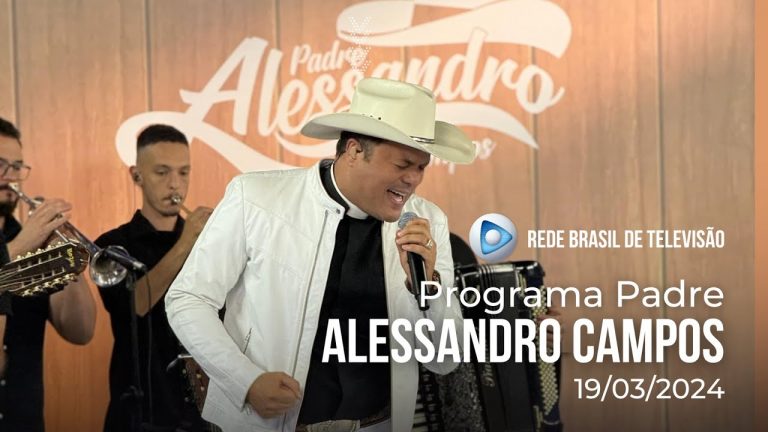 AO VIVO: PROGRAMA PADRE ALESSANDRO CAMPOS NA REDE BRASIL DE TELEVISÃO – 19.03.2024