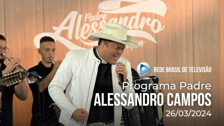 AO VIVO: PROGRAMA PADRE ALESSANDRO CAMPOS NA REDE BRASIL DE TELEVISÃO – 26.03.2024