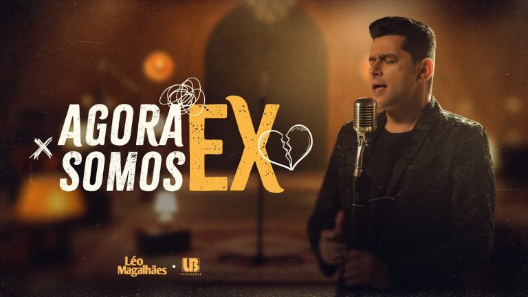 Léo Magalhães – AGORA SOMOS EX (Clipe Oficial)