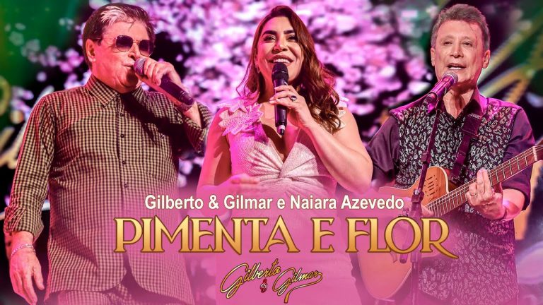 Gilberto e Gilmar, Naiara Azevedo – Pimenta e Flor (DVD Só Moda Boa)