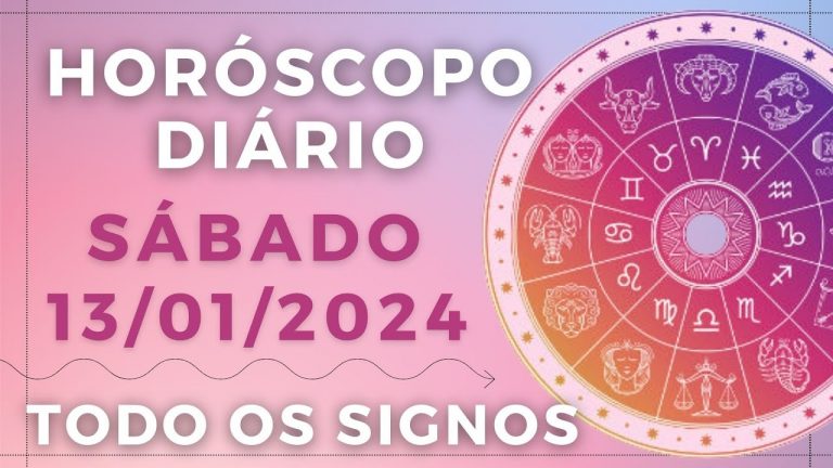 HORÓSCOPO DO DIA DE HOJE SÁBADO 13 JANEIRO DE 2024 PREVISÃO PARA TODOS OS SIGNOS. DIA 13/01/24