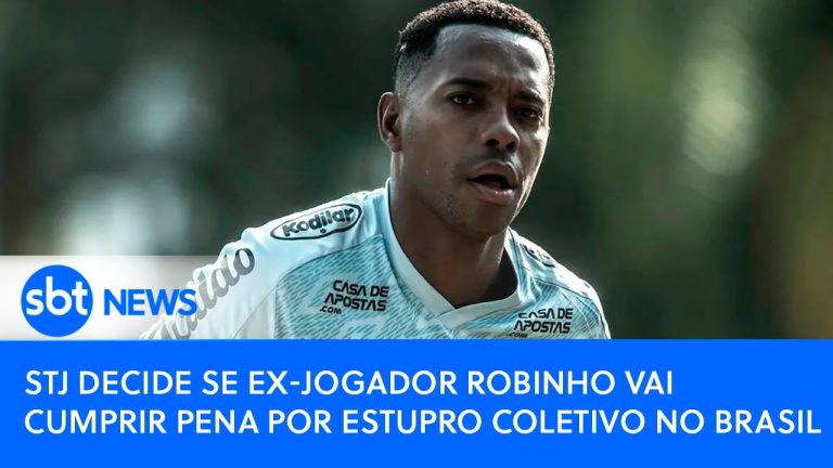🔴 AO VIVO: STJ decide em julgamento se ex-jogador Robinho vai cumprir pena no Brasil por estupro