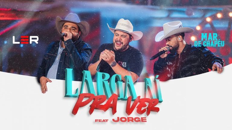 Léo e Raphael ft. Jorge – Larga Aí Pra Ver (DVD Mar de Chapéu)