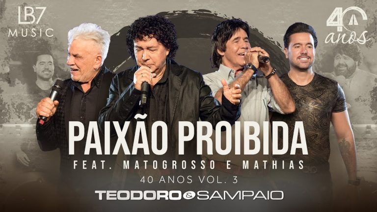 Teodoro e Sampaio – Paixão Proibida feat. Matogrosso & Mathias | 40 Anos, Vol 3. (Vídeo Oficial)