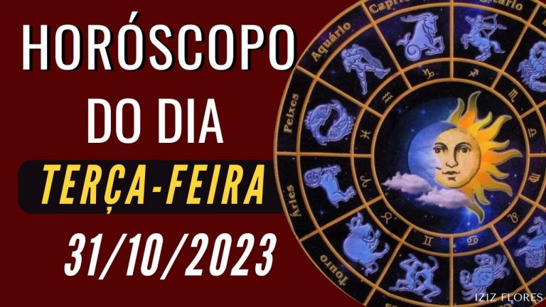 HORÓSCOPO DO DIA – ( TERÇA-FEIRA ) – 31/10/2023 / TODOS OS SIGNOS / OUTUBRO 2023