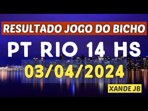 Resultado do jogo do bicho ao vivo PT RIO 14HS dia 03/04/2024 – Quarta – Feira