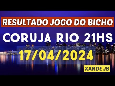 Resultado do jogo do bicho ao vivo CORUJA RIO 21HS dia 17/04/2024 – Quarta – Feira