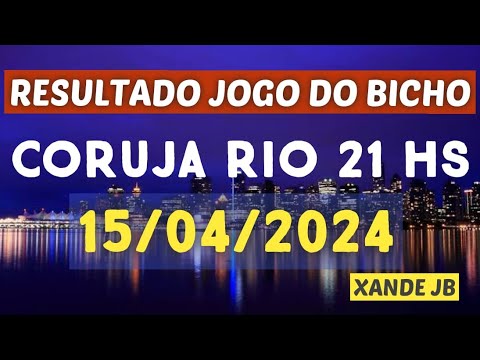 Resultado do jogo do bicho ao vivo CORUJA RIO 21HS dia 15/04/2024 – Segunda – Feira