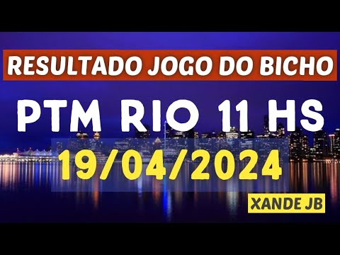 Resultado do jogo do bicho ao vivo PTM RIO 11HS dia 19/04/2024 – Sexta – Feira