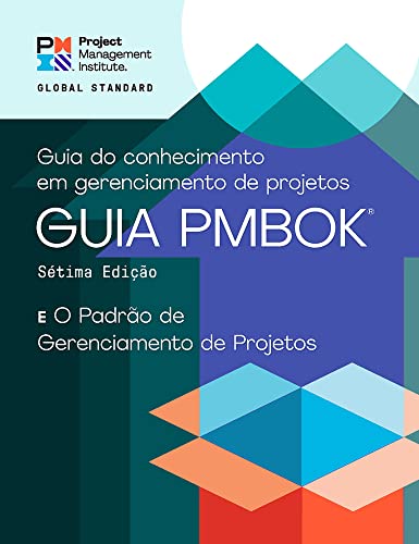 A Guide to the Project Management Body of Knowledge (Pmbok(r) Guide) – Seventh Edition and the Standard for Project Management (Portuguese)