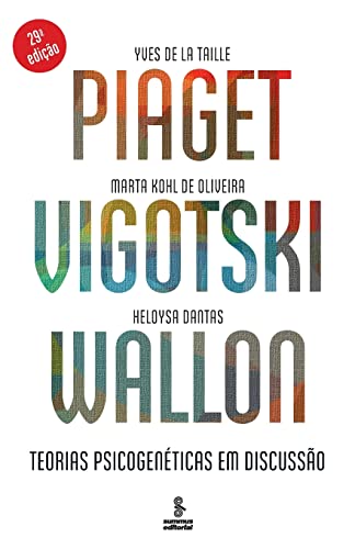 Piaget, Vigotski, Wallon: teorias psicogenéticas em discussão