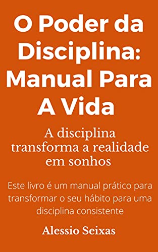 O Poder da Disciplina: Manual Para A Vida