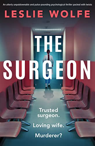 The Surgeon: An utterly unputdownable and pulse-pounding psychological thriller packed with twists (English Edition)