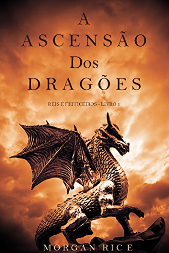 A Ascensão dos Dragões (Reis e Feiticeiros – Livro 1)