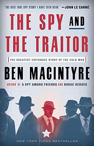 The Spy and the Traitor: The Greatest Espionage Story of the Cold War (English Edition)