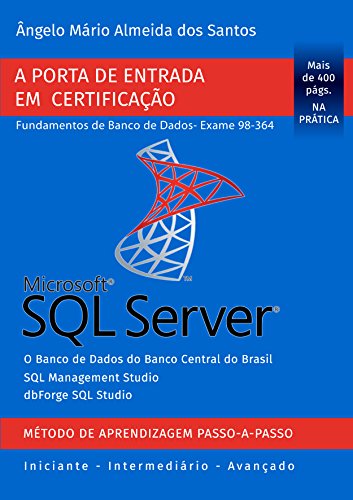 SQL Server – Exame 98-364: Porta de Entrada em Certificação – Fundamentos de Banco de Dados (Certificação Microsoft SQL Server Livro 1)