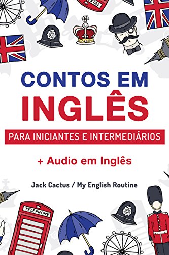 Aprenda Inglês com Contos Incríveis para Iniciantes e Intermediários: Melhore sua Habilidade de Leitura e Compreensão Auditiva em Inglês (English Edition)