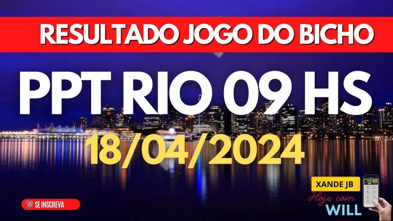 Resultado do jogo do bicho ao vivo PPT RIO 09HS dia 18/04/2024 – Quinta – Feira