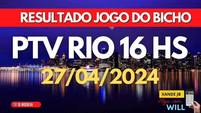 Resultado do jogo do bicho ao vivo PTV RIO 16HS dia 27/04/2024 – Sábado