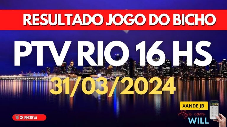 Resultado do jogo do bicho ao vivo PTV RIO 16HS dia 31/03/2024 – Domingo