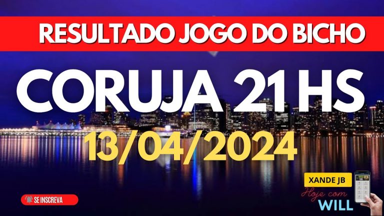 Resultado do jogo do bicho ao vivo CORUJA RIO 21HS dia 13/04/2024 – Sábado
