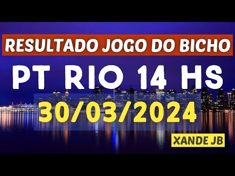 Resultado do jogo do bicho ao vivo PT RIO 14HS dia 30/03/2024 – Sábado