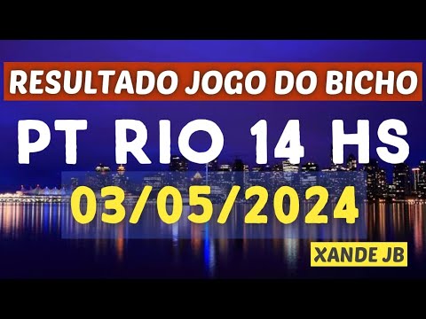 Resultado do jogo do bicho ao vivo PT RIO 14HS dia 03/05/2024 – Sexta – Feira