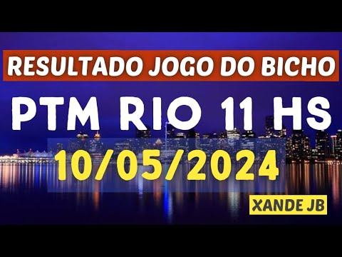 Resultado do jogo do bicho ao vivo PTM RIO 11HS dia 10/05/2024 – Sexta – Feira