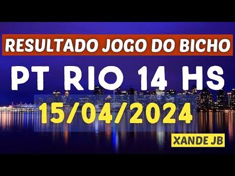 Resultado do jogo do bicho ao vivo PT RIO 14HS dia 15/04/2024 – Segunda – Feira