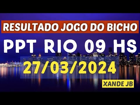 Resultado do jogo do bicho ao vivo PPT RIO 09HS dia 27/03/2024 – Quarta – Feira