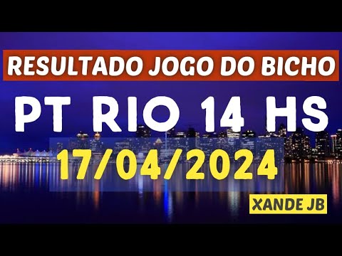Resultado do jogo do bicho ao vivo PT RIO 14HS dia 17/04/2024 – Quarta – Feira