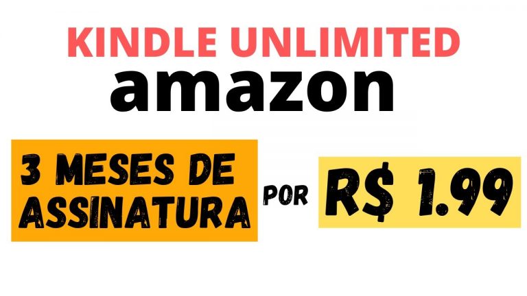 AMAZON KINDLE UNLIMITED ILIMITADO 3 MESES POR R$ 1,99 PREÇO PRIME PROMOÇÃO EBOOK GERAÇÃO PAPERWHITE