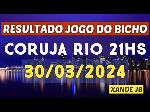 Resultado do jogo do bicho ao vivo CORUJA RIO 21HS dia 30/03/2024 – Sábado