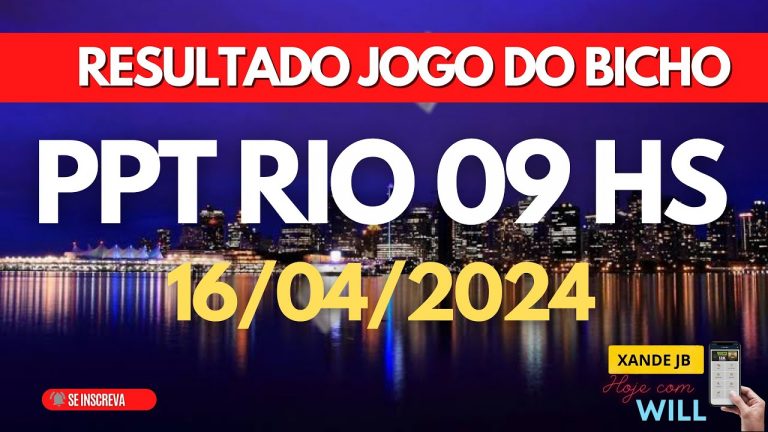 Resultado do jogo do bicho ao vivo PPT RIO 09HS dia 16/04/2024 – Terça – Feira