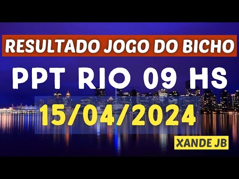Resultado do jogo do bicho ao vivo PPT RIO 09HS dia 15/04/2024 – Segunda – Feira