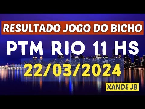 Resultado do jogo do bicho ao vivo PTM RIO 11HS dia 22/03/2024 – Sexta – Feira