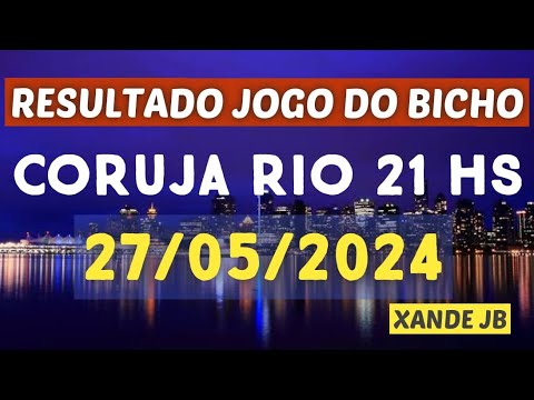 Resultado do jogo do bicho ao vivo CORUJA RIO 21HS dia 27/05/2024 – Segunda – Feira