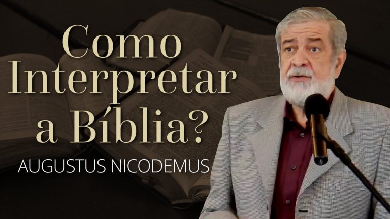 Como Interpretar a Bíblia? – Augustus Nicodemus