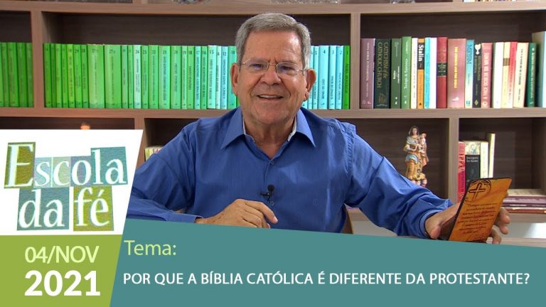 Escola da Fé – Por que a bíblia católica é diferente da protestante ? (04/11/2021) Aula 04