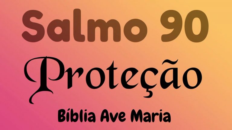 Salmo 90 – Confiança – Proteção Divina – Bíblia Ave Maria