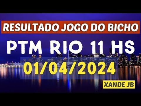 Resultado do jogo do bicho ao vivo PTM RIO 11HS dia 01/04/2024 – Segunda – Feira
