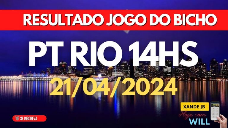 Resultado do jogo do bicho ao vivo PT RIO| LOOK 14HS dia 21/04/2024 – Domingo