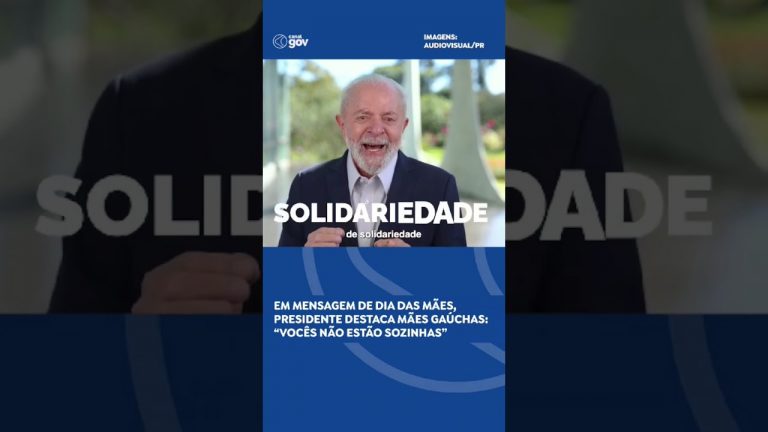 Em mensagem de Dia das Mãe, o presidente Lula destacou as mães do RS. #diadasmães #presidentelula