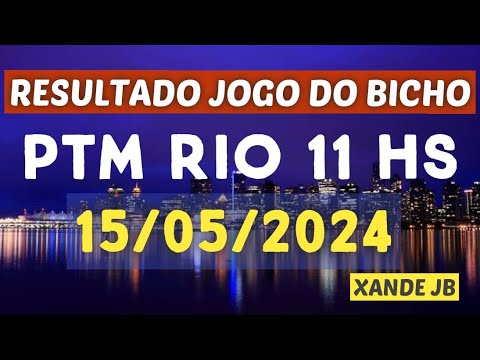 Resultado do jogo do bicho ao vivo PTM RIO 11HS dia 15/05/2024 – Quarta – Feira