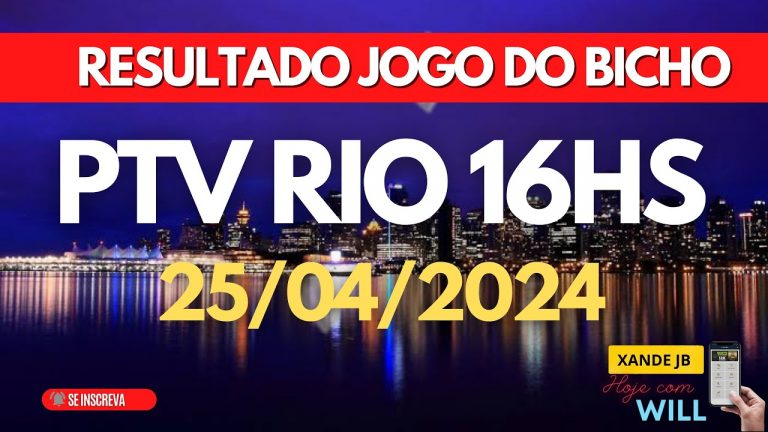 Resultado do jogo do bicho ao vivo PTV-RIO 16HS dia 25/04/2024 – Quinta – Feira