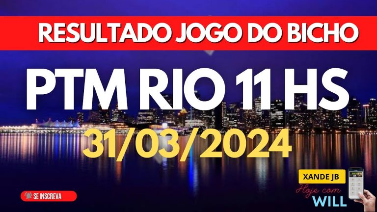 Resultado do jogo do bicho ao vivo PTM RIO 11HS dia 31/03/2024 – Domingo